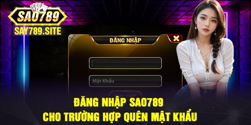 Đăng nhập Sao789 cho trường hợp quên mật khẩu