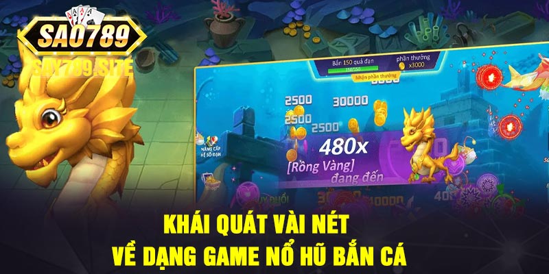 Khái Quát Vài Nét Về Dạng Game Nổ Hũ Bắn Cá