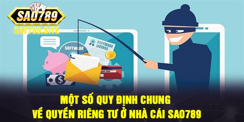 Một số quy định chung về quyền riêng tư ở nhà cái Sao789