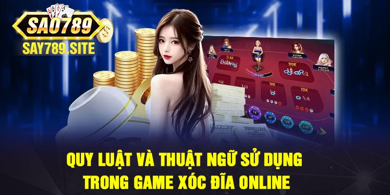 Quy Luật Và Thuật Ngữ Sử Dụng Trong Game Xóc Đĩa Online