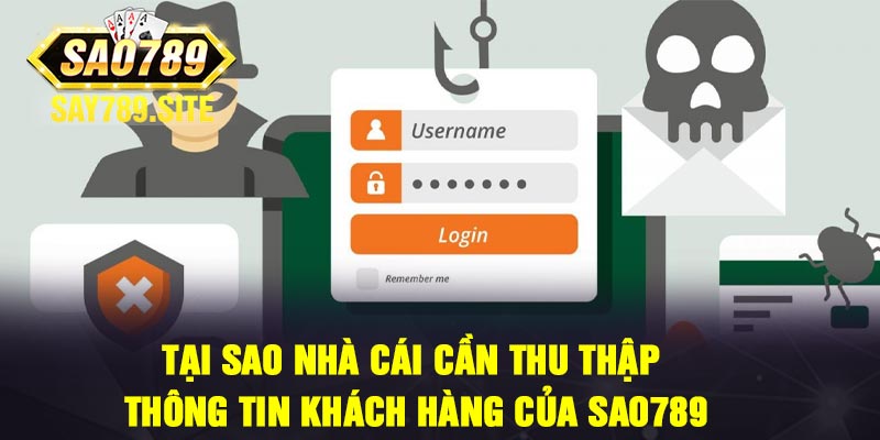 Tại sao nhà cái cần thu thập thông tin khách hàng của Sao789