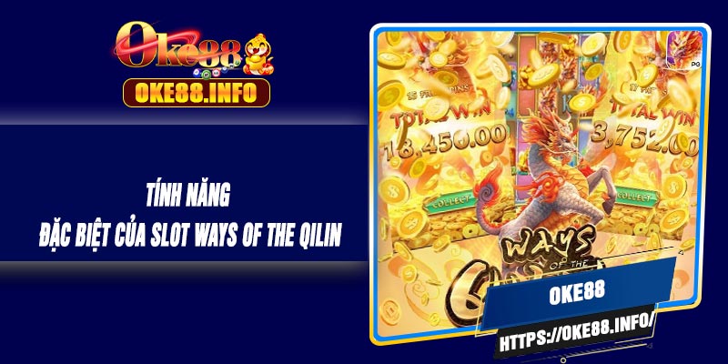 Tính Năng Đặc Biệt Của Slot Ways of the Qilin